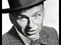 Frank Sinatra....You Can Take My Word For It Baby.