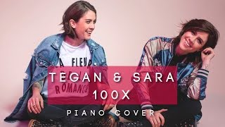 Tegan and Sara - 100x (Piano Cover)