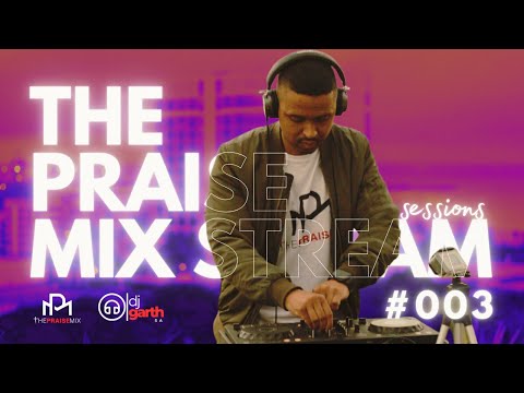 The Praise Mix Stream Sessions #003 | The Ultimate Gospel Deep House Experience | DJ Garth SA