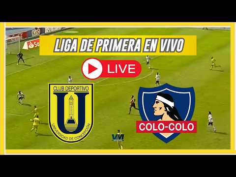 🔴UNIVERSIDAD DE CONCEPCION VS COLO-COLO🔴LIGA DE PRIMERA 2026🔴VMDEPORTES