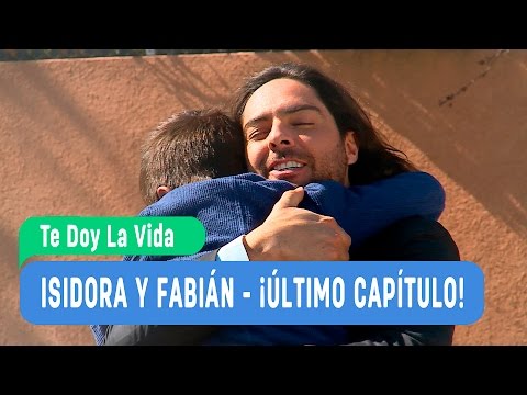 Isidora y Fabián - ¡Último Capítulo! - Te doy  la vida
