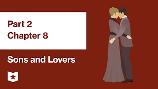Sons and Lovers by D.H. Lawrence | Part 2, Chapter 8: Strife in Love