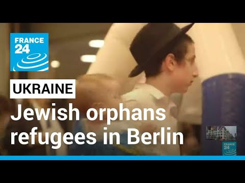 Ukraine refugee crisis: Jewish orphans find refuge in Berlin ⢠FRANCE 24 English