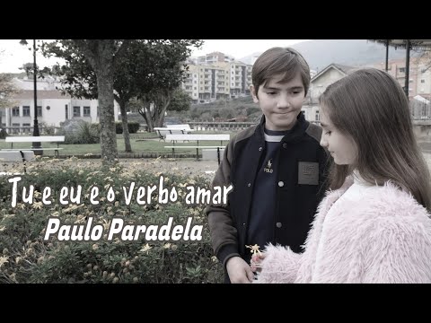 Paulo Paradela - Tu E Eu E O Verbo Amar (Official Video)