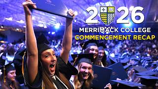 Merrimack College 2026 Commencement | Graduation Highlights & Celebration