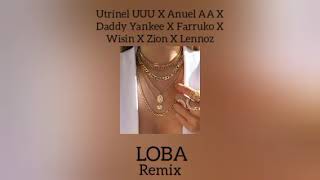 Utrinel UUU - Loba Remix (Audio) Anuel AA X Daddy Yankee X Farruko X Wisin X Zion X Lennoz