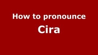 How to pronounce Cira