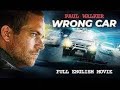 WRONG CAR English Movie English Action Crime Movie Full HD Paul Walker