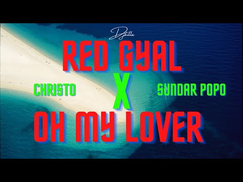 Red Gyal X Oh My Lover Christo and Sundar Popo 2021 Mashup Remix