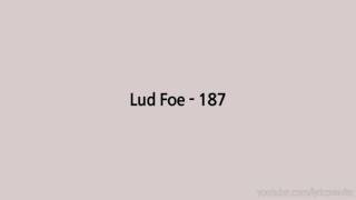 187 Lud Foe Lyrics