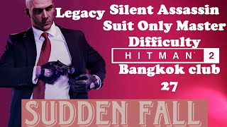 Hitman 2 legacy Bangkok club 27, silent assassin, suit only, master difficulty