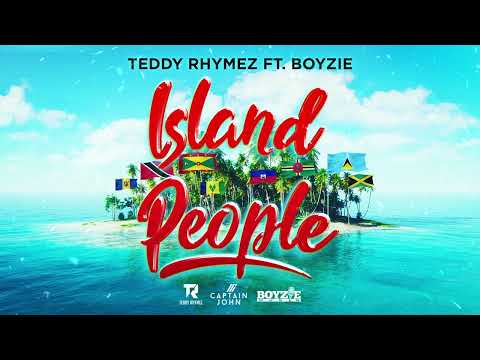 Teddy Rhymez X Boyzie X Captain John - Island People