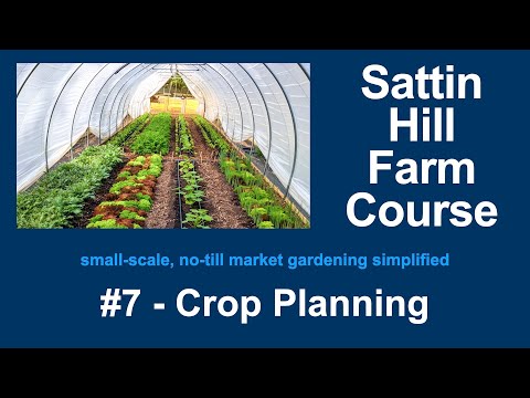 Sattin Hill Farm Course #7 - Crop Planning
