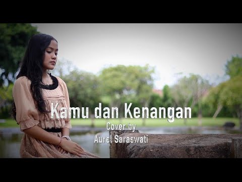 Kamu dan Kenangan - Maudy Ayunda (Cover by Aurel Saraswati)