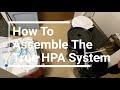 How to Assemble The True HPA System