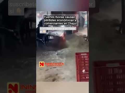 Fuertes Lluvias Inundan el Mercado de Chajul y Dejan Pérdidas a Comerciantes.