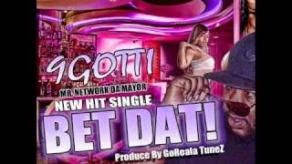 9Gotti - Bet Dat (Prod. By GoReaLa TuneZ)