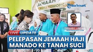 Tangis Iringi 125 Calon Haji Manado Diberangkatkan, Pemkot Beri Tali Asih Rp 1 Juta Per Orang