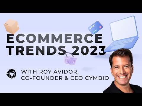 2023 Ecommerce Trends - Roy Avidor, CEO Cymbio