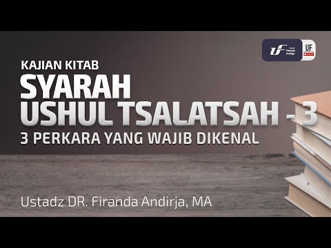 Syarah Ushul Tsalatsah #3 - Ustadz Dr. Firanda Andirja, M.A.