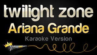 Download lagu Ariana Grande - twilight zone (Karaoke Version) mp3