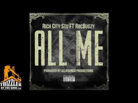 Rich City Stu ft. RBC Bugzy - All Me [Thizzler.com]