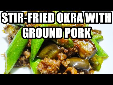 HOW TO COOK GROUND PORK WITH OKRA AND EGGPLANT | ADOBONG OKRA RECIPE