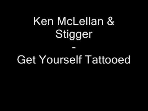 Ken Mc Lellan Stigger Get Youself Tattooed
