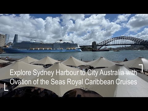 Thumbnail for Explore Sydney Harbour City Australia with Ovation of Seas Royal Caribbean Cruises | 4K Walking Tour