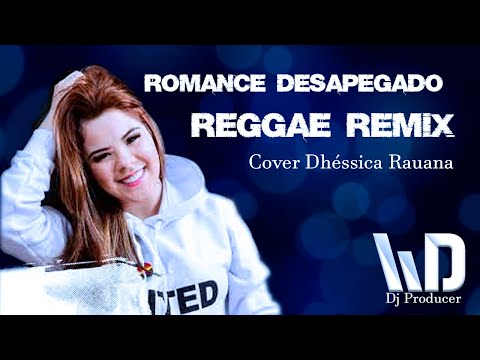 Romance Desapegado Cover Dhéssica Rauana ( Welthon Dj Reggae Remix )