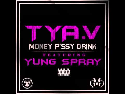Tya Vuitton - Money Pussy Drink (feat Yung Spray)