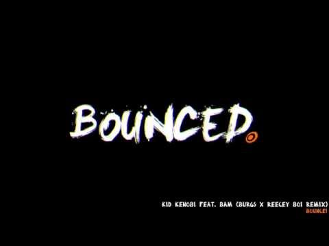 Kid Kenobi feat. BAM - Bounce! (Burgs & Reecey Boi Remix)