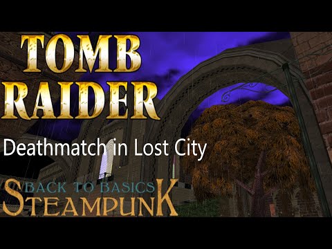 Tomb Raider BTB 2011 : Steampunk - Deathmatch in Lost City Walkthrough (2 Routes)