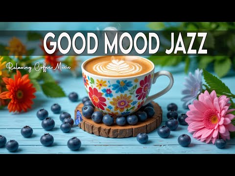 Good Mood June Jazz 🎷 Relaxing Bossa Nova Piano & Upbeat Coffee Jazz Piano Music for Energy the day