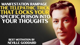 THE TELEPATHIC TRICK THAT LOCKS YOUR SPECIFIC PERSON INTO YOUR THOUGHTS | NEVILLE GODDARD