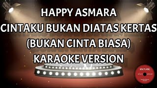 Download lagu Happy Asmara - Cintaku Bukan Diatas Kertas - Bukan Cinta Biasa Karaoke mp3 Download lagu Happy Asmara - Cintaku Bukan Diatas Kertas - Bukan Cinta Biasa Karaoke mp3