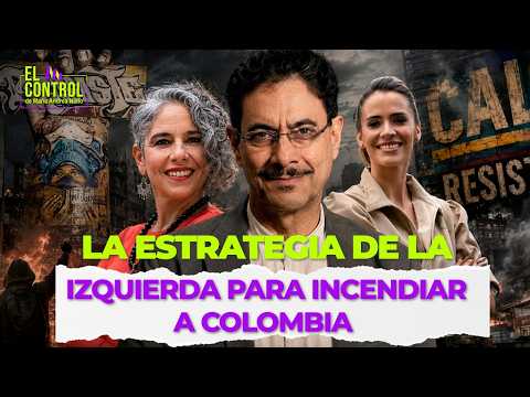 ¡MIEDO! El oscuro plan de la extrema izquierda para incendiar a Colombia | #ElControl