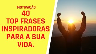 Motivao 40 top frases inspiradoras para a sua vida
