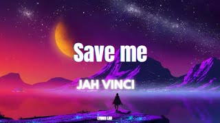 Jah Vinci - Save Me (lyrics)
