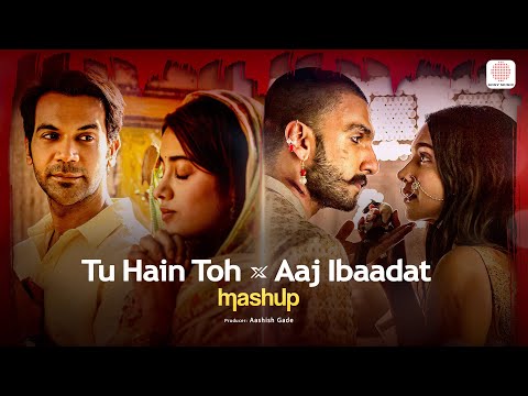 Tu Hain Toh x Aaj Ibaadat | Rajkummar, Janhvi, Ranveer, Deepika | Aashish Gade | Trending Mashup