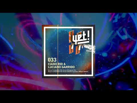 Ciano Rid & Luciano Garrido - En La Tranquilidad Del Ocaso (Original Mix) [YET033]