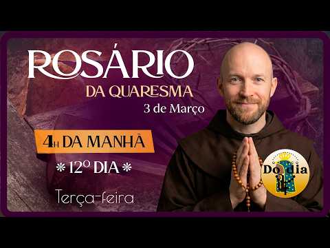 Rosário QUARESMA 2026 4 da Manhã | 3/03 | Terça | Reze Santo Rosário do 12.º dia da Quaresma