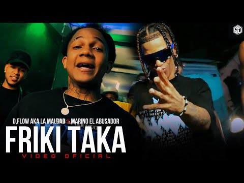 Dflow Aka La Maldad x Marino El Abusador - Friki Taka (Video Oficial)