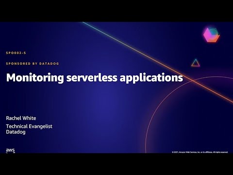 AWS AMER Summit May 2021 | Monitoring serverless applications (sponsored by Datadog)
