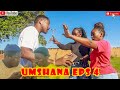 Umshana eps 4