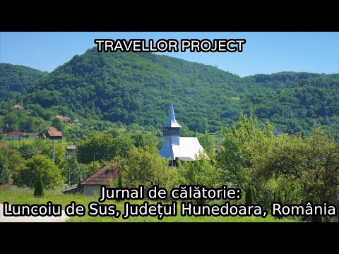 Jurnal de călătorie: Luncoiu de Sus, Județul Hunedoara, România