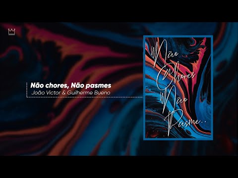 Não Chores Não Pasmes - Guilherme Bueno
