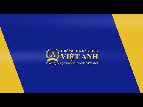 Trường THCS và THPT Việt Anh TP.HCM 2019 - Đào Tạo Học Sinh Giỏi Chuyên Anh
