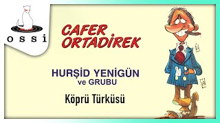 Hurşid Yenigün ve Grubu / Köprü Türküsü