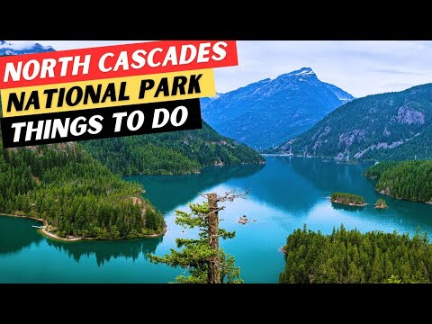20 TOP Things To Do In North Cascades National Park | North Cascades Travel Guide